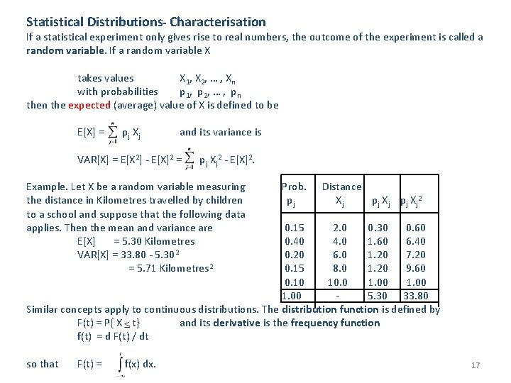 Statistical Distributions- Characterisation If a statistical experiment only gives rise to real numbers, the