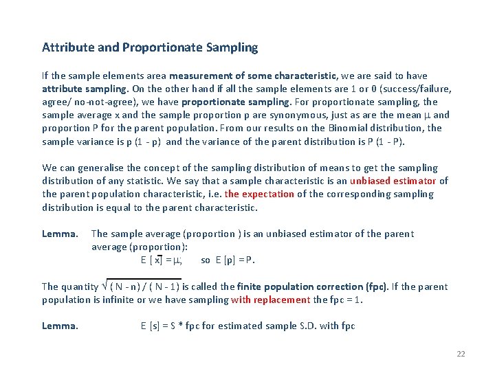 Attribute and Proportionate Sampling If the sample elements area measurement of some characteristic, we