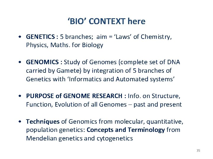 ‘BIO’ CONTEXT here • GENETICS : 5 branches; aim = ‘Laws’ of Chemistry, Physics,