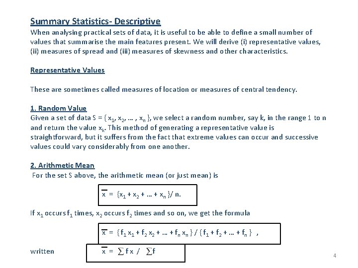 Summary Statistics- Descriptive When analysing practical sets of data, it is useful to be