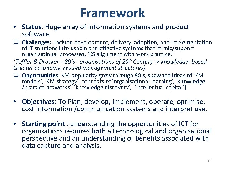 Framework • Status: Huge array of information systems and product software. q Challenges: include