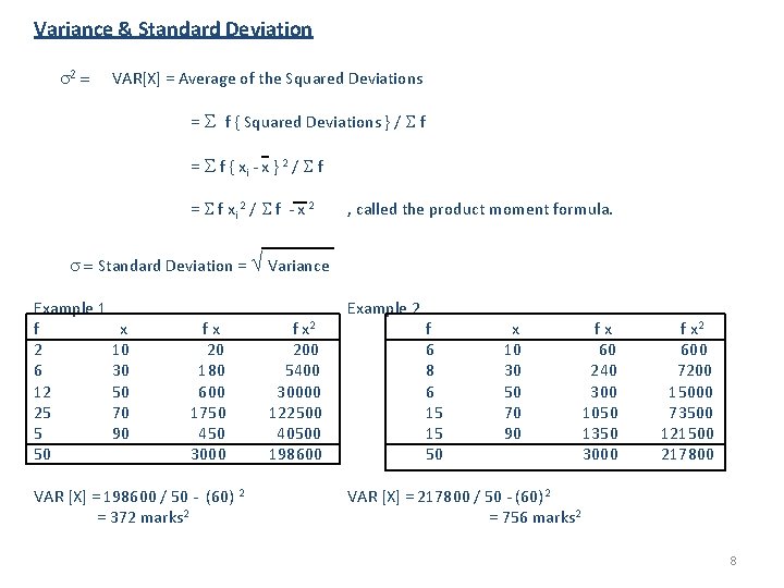 Variance & Standard Deviation 2 = VAR[X] = Average of the Squared Deviations =