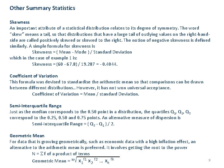 Other Summary Statistics Skewness An important attribute of a statistical distribution relates to its