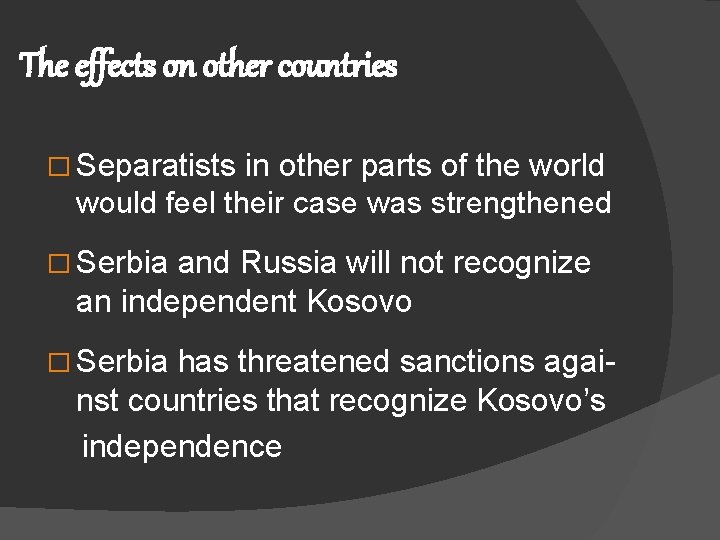 The effects on other countries � Separatists in other parts of the world would