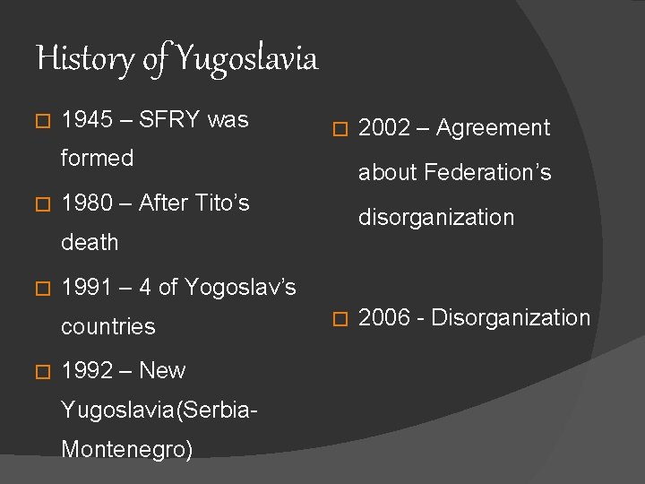 History of Yugoslavia � 1945 – SFRY was � formed � about Federation’s 1980