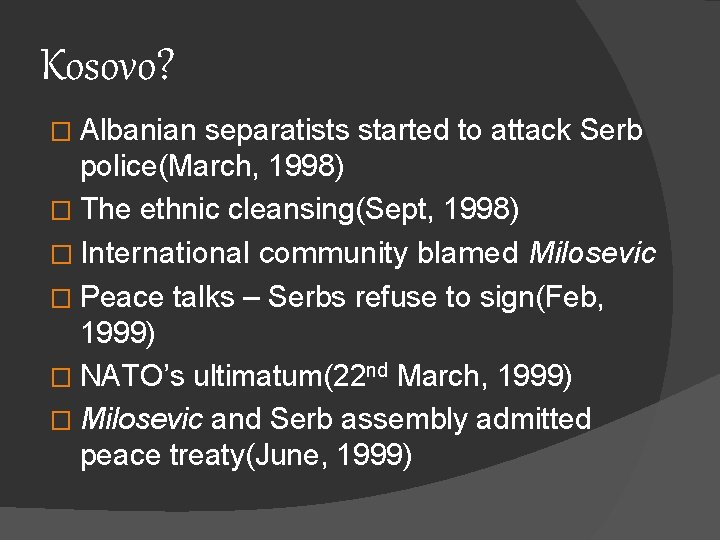 Kosovo? � Albanian separatists started to attack Serb police(March, 1998) � The ethnic cleansing(Sept,