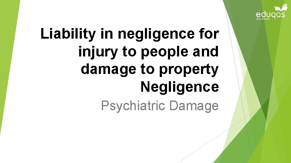 Liability in negligence for injury to people and damage to property Negligence Psychiatric Damage