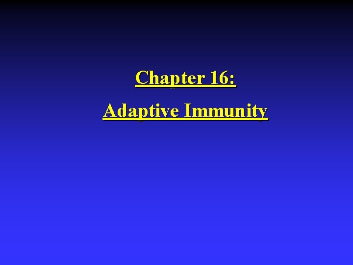 Chapter 16: Adaptive Immunity 