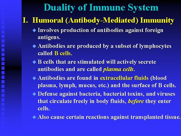 Duality of Immune System I. Humoral (Antibody-Mediated) Immunity u Involves production of antibodies against