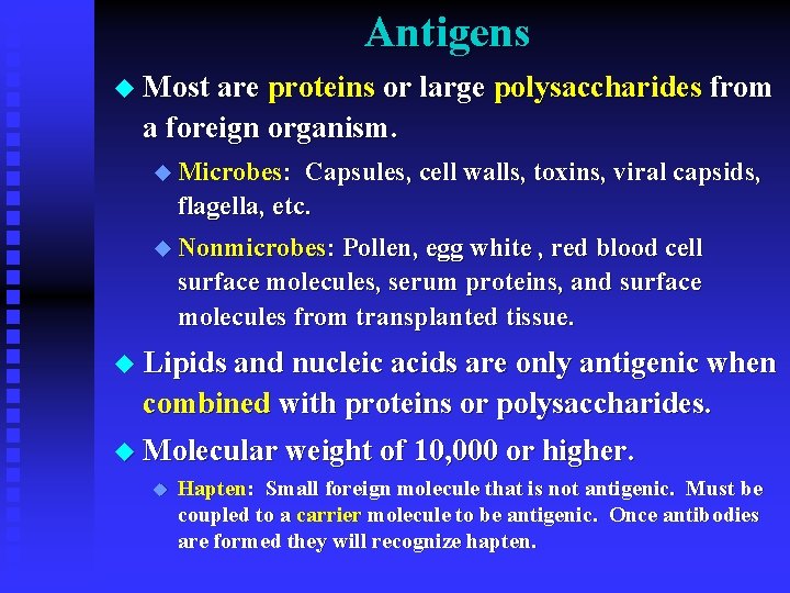 Antigens u Most are proteins or large polysaccharides from a foreign organism. u Microbes: