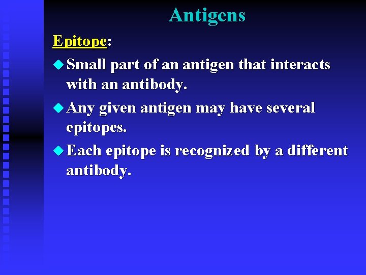 Antigens Epitope: u Small part of an antigen that interacts with an antibody. u