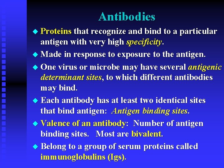 Antibodies u Proteins that recognize and bind to a particular antigen with very high