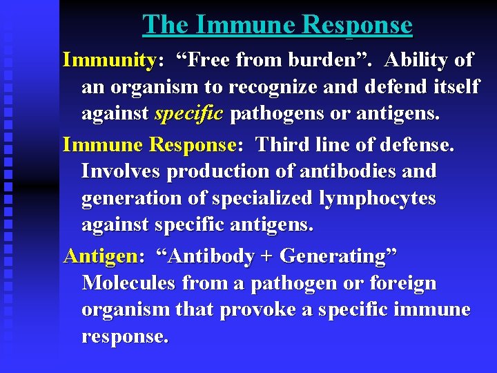 The Immune Response Immunity: “Free from burden”. Ability of an organism to recognize and