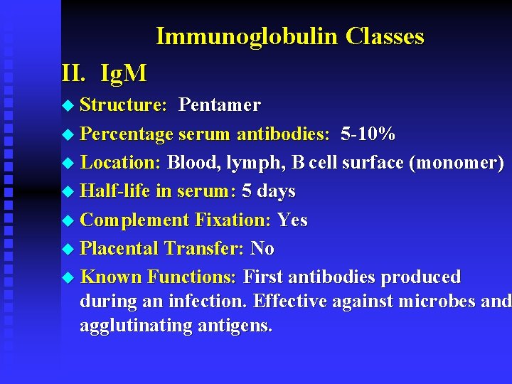 Immunoglobulin Classes II. Ig. M u Structure: Pentamer u Percentage serum antibodies: 5 -10%