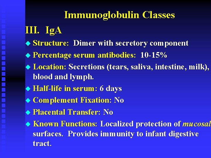 Immunoglobulin Classes III. Ig. A u Structure: Dimer with secretory component u Percentage serum