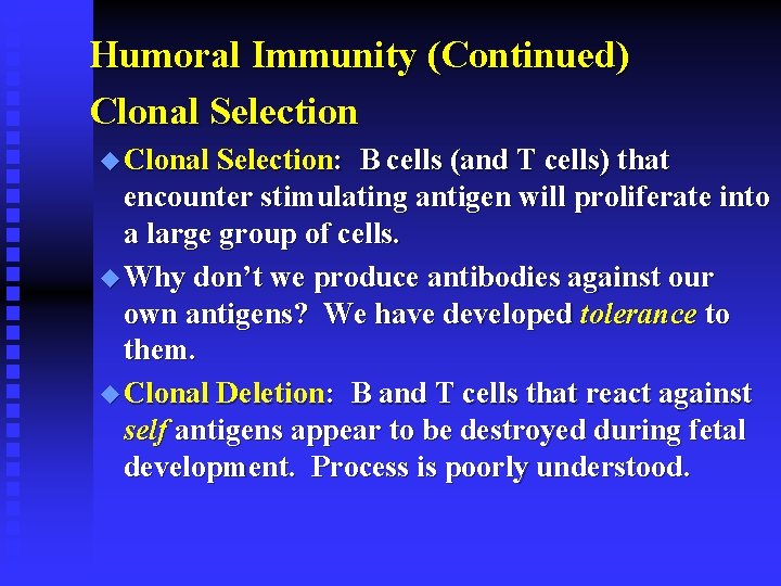 Humoral Immunity (Continued) Clonal Selection u Clonal Selection: B cells (and T cells) that