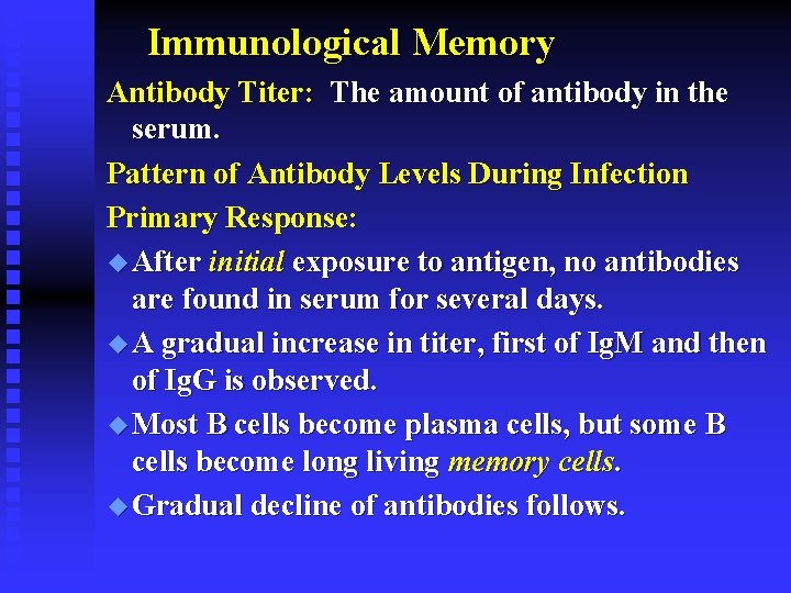 Immunological Memory Antibody Titer: The amount of antibody in the serum. Pattern of Antibody