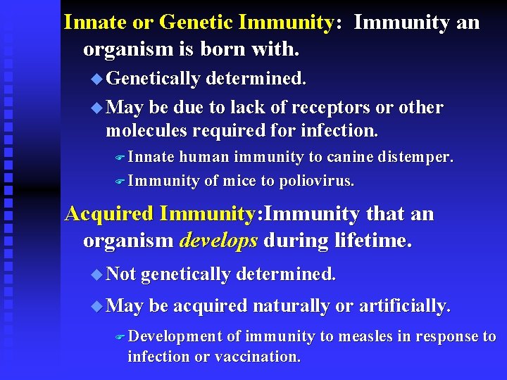 Innate or Genetic Immunity: Immunity an organism is born with. u Genetically determined. u