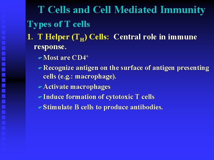 T Cells and Cell Mediated Immunity Types of T cells 1. T Helper (TH)