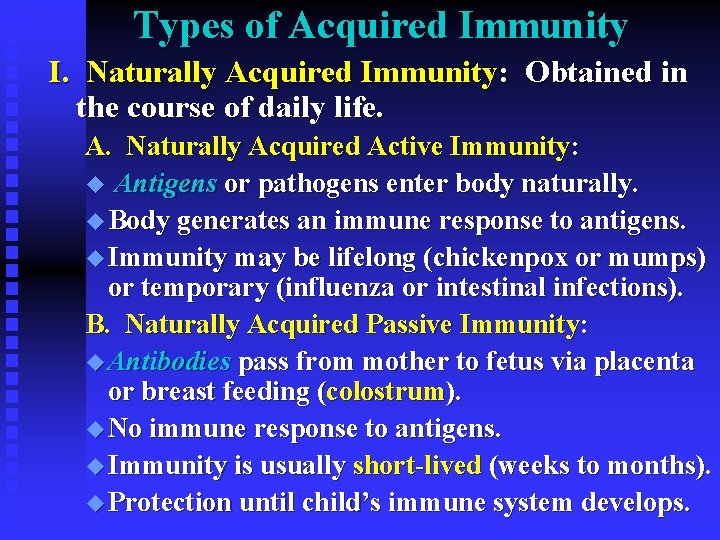Types of Acquired Immunity I. Naturally Acquired Immunity: Obtained in the course of daily