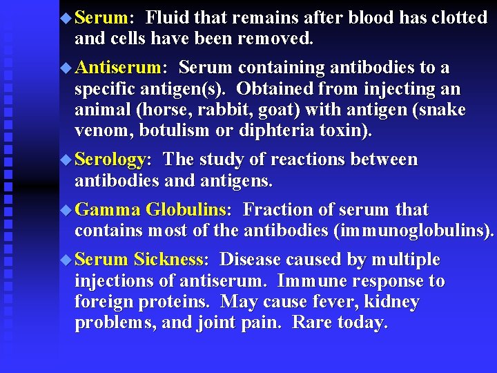 u Serum: Fluid that remains after blood has clotted and cells have been removed.