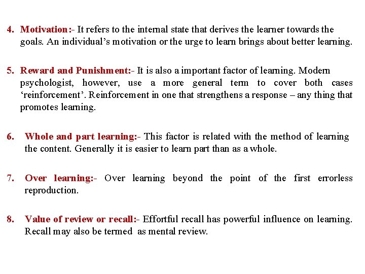 4. Motivation: - It refers to the internal state that derives the learner towards