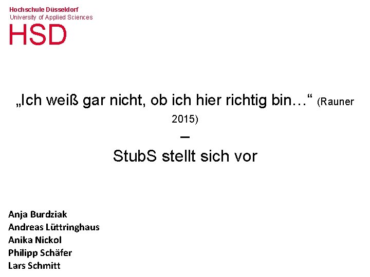 Hochschule Düsseldorf University of Applied Sciences HSD „Ich weiß gar nicht, ob ich hier