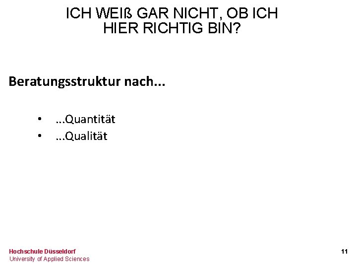 ICH WEIß GAR NICHT, OB ICH HIER RICHTIG BIN? Beratungsstruktur nach. . . •