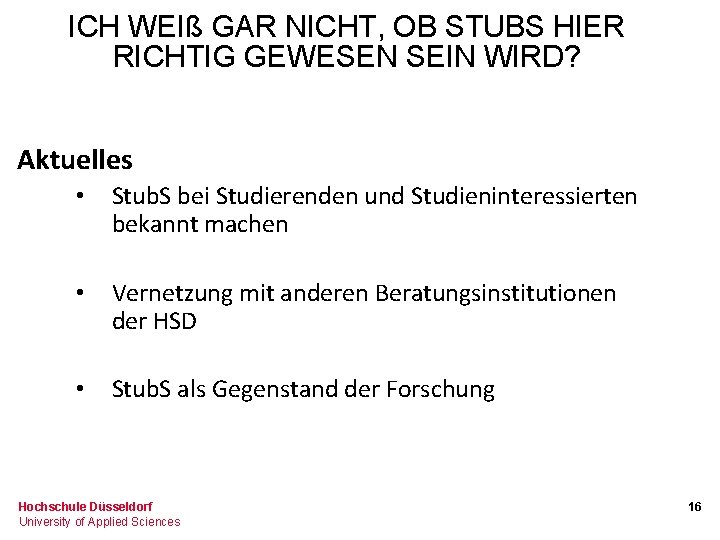 ICH WEIß GAR NICHT, OB STUBS HIER RICHTIG GEWESEN SEIN WIRD? Aktuelles • Stub.