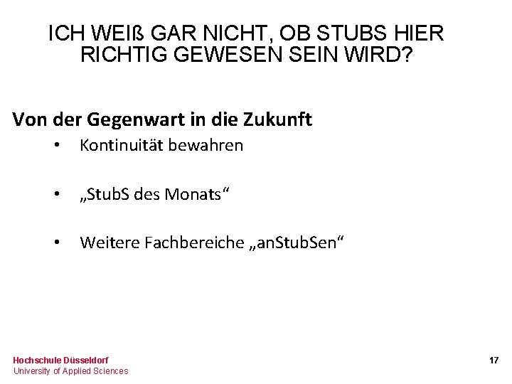 ICH WEIß GAR NICHT, OB STUBS HIER RICHTIG GEWESEN SEIN WIRD? Von der Gegenwart