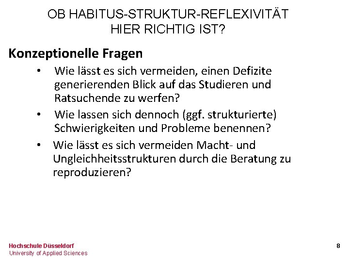 OB HABITUS-STRUKTUR-REFLEXIVITÄT HIER RICHTIG IST? Konzeptionelle Fragen Wie lässt es sich vermeiden, einen Defizite