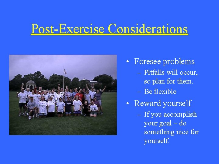 Post-Exercise Considerations • Foresee problems – Pitfalls will occur, so plan for them. –