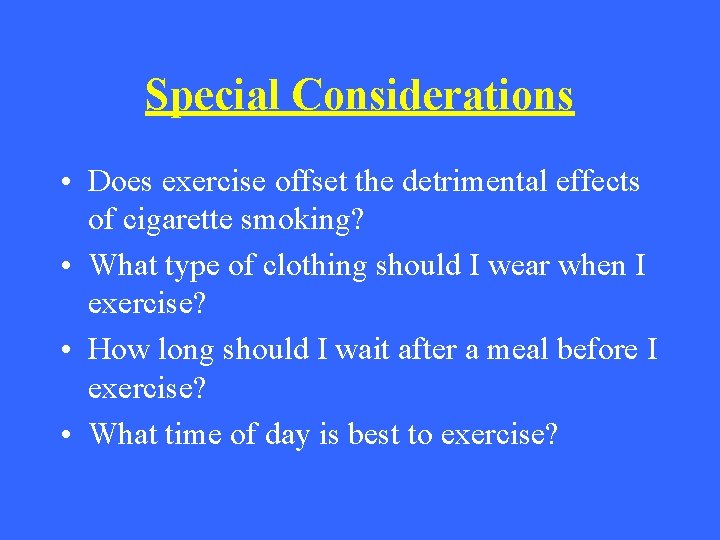 Special Considerations • Does exercise offset the detrimental effects of cigarette smoking? • What