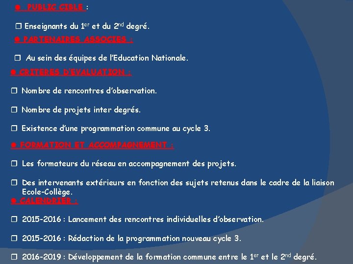  PUBLIC CIBLE : Enseignants du 1 er et du 2 nd degré. PARTENAIRES