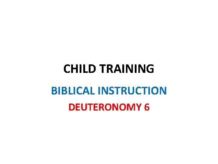 CHILD TRAINING BIBLICAL INSTRUCTION DEUTERONOMY 6 