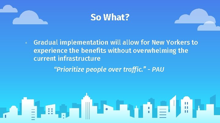 So What? ▫ Gradual implementation will allow for New Yorkers to experience the benefits