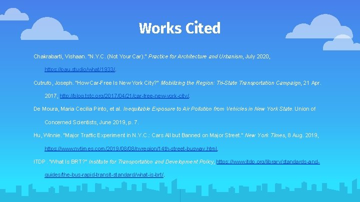 Works Cited Chakrabarti, Vishaan. “N. Y. C. (Not Your Car). ” Practice for Architecture
