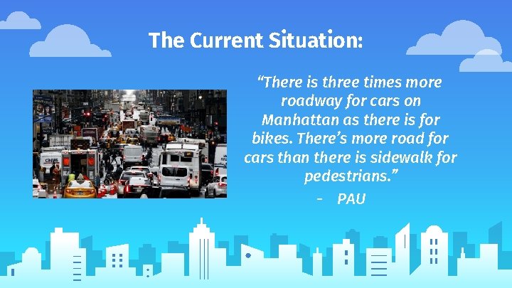 The Current Situation: “There is three times more roadway for cars on Manhattan as