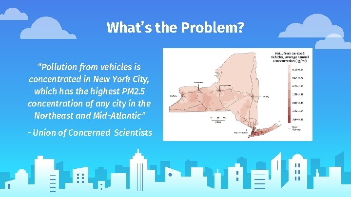 What’s the Problem? “Pollution from vehicles is concentrated in New York City, which has