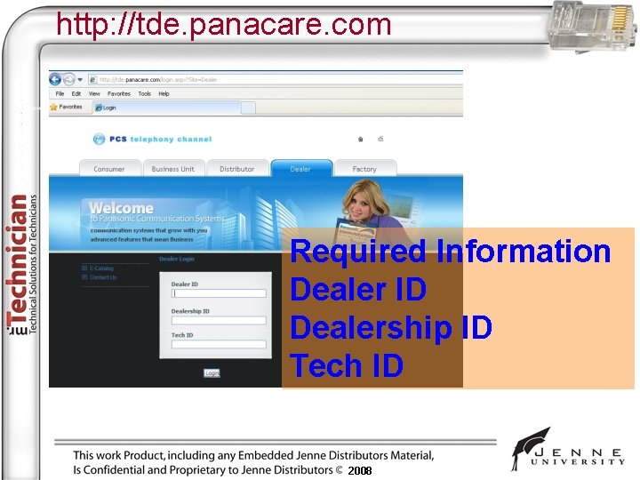 http: //tde. panacare. com Required Information Dealer ID Dealership ID Tech ID 2008 