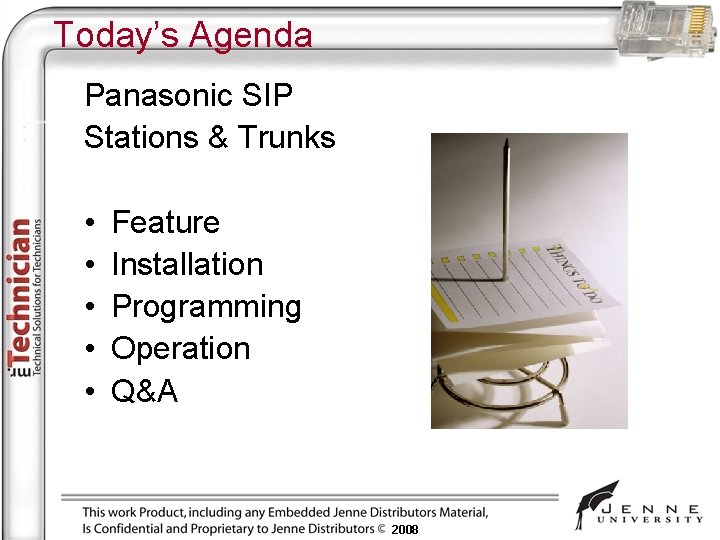 Today’s Agenda Panasonic SIP Stations & Trunks • • • Feature Installation Programming Operation