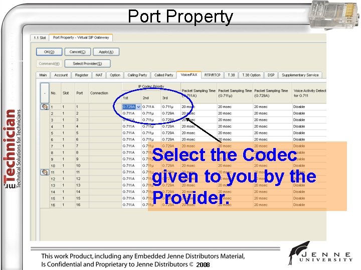 Port Property Select the Codec given to you by the Provider. 2008 