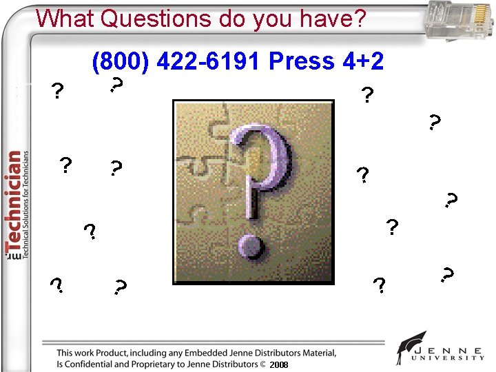 What Questions do you have? (800) 422 -6191 Press 4+2 ? ? ? ?