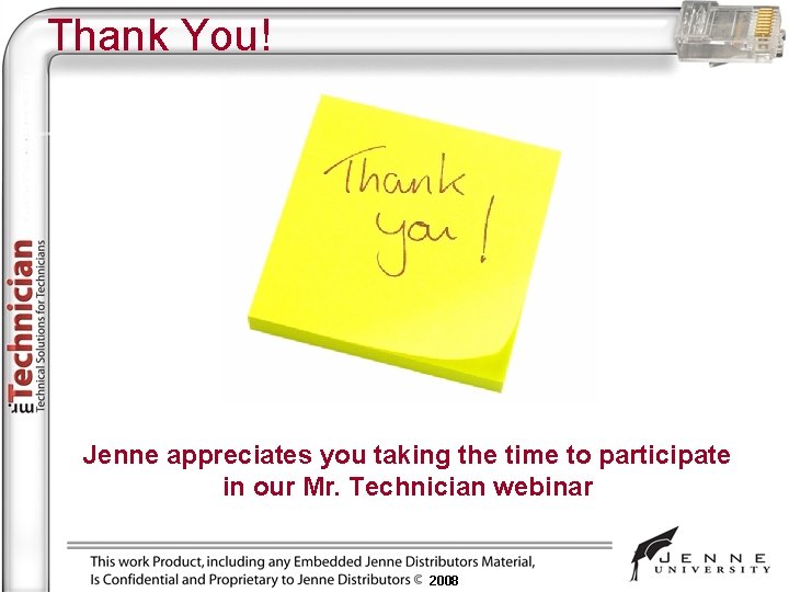 Thank You! Jenne appreciates you taking the time to participate in our Mr. Technician