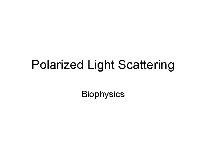 Polarized Light Scattering Biophysics 