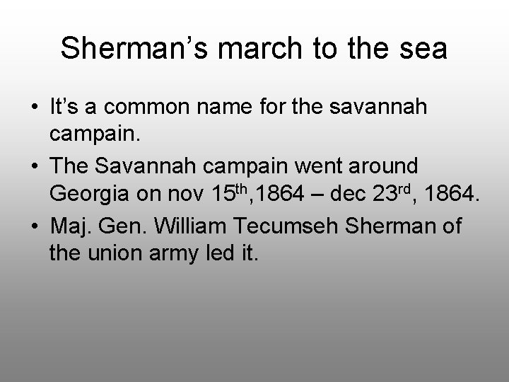 Sherman’s march to the sea • It’s a common name for the savannah campain.