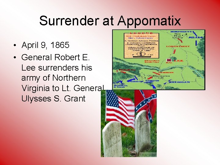 Surrender at Appomatix • April 9, 1865 • General Robert E. Lee surrenders his