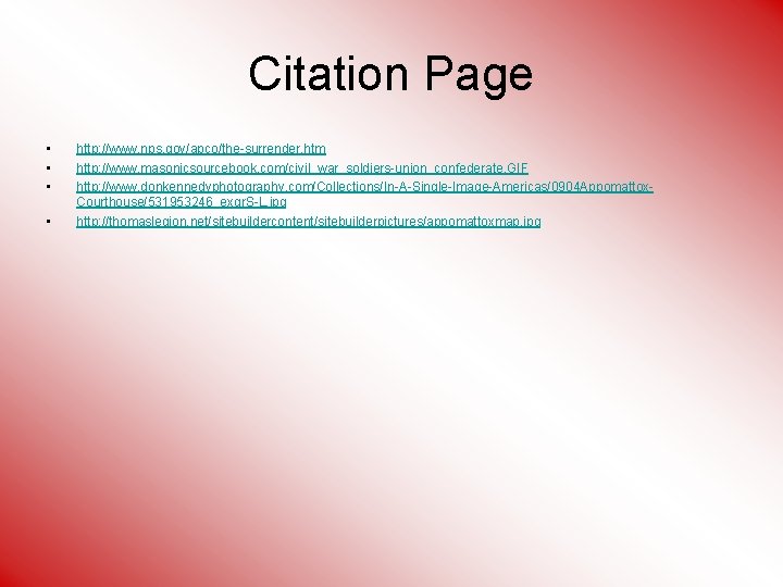 Citation Page • • http: //www. nps. gov/apco/the-surrender. htm http: //www. masonicsourcebook. com/civil_war_soldiers-union_confederate. GIF