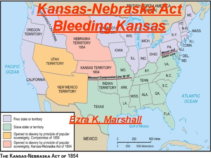 Kansas-Nebraska Act Bleeding Kansas Ezra K. Marshall 