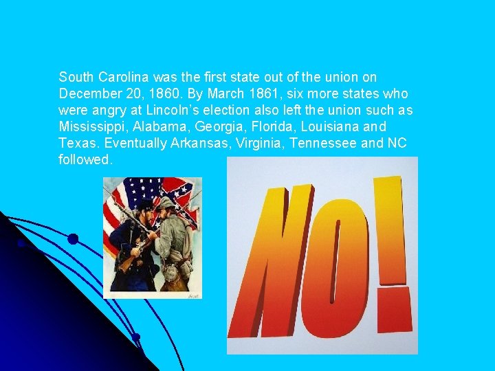 South Carolina was the first state out of the union on December 20, 1860.